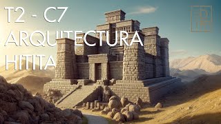 Fortalezas y Palacios La Arquitectura de los Hititas  Historia de la Arquitectura  T2 – C7 [upl. by Caitrin]