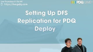 PDQ Live  Setting Up DFS Replication for PDQ Deploy [upl. by Howard]