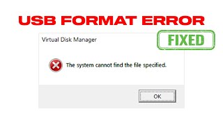 The System Cannot Find The File Specified  Virtual Disk Manager  USB Format Error Fixed [upl. by Assiroc323]