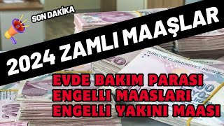 İşte Zamlı 2024 Evde Bakım Maaşı  Engelli Maaşları  Engelli Yakını Ödemeleri [upl. by Dituri506]