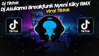 DJ ASULAMA BREAKFUNK NYENI KIKY RMX VIRAL TIK TOK TERBARU 2023 SOUND RIIOINSM [upl. by Verras]