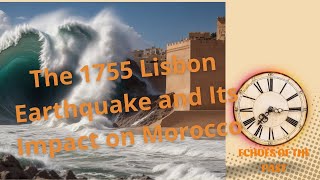 The 1755 Lisbon Earthquake and Its Impact on Morocco [upl. by Vyner]