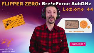 Flipper Zero  Tutorial Italiano  44  BruteForce SubGHz GUIDA PER PRINCIPIANTI [upl. by Ynned777]