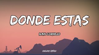 Ivan Cornejo  Donde Estás LETRA🎵 [upl. by Sicular724]