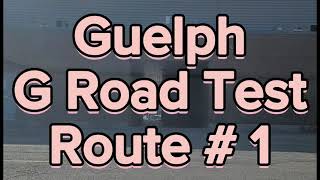 Guelph G Road Test Route  1  Important Tips [upl. by Schwenk]