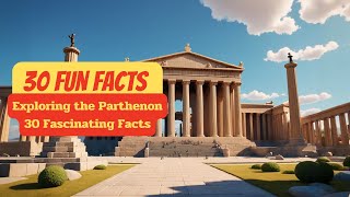 30 Fun Facts  Exploring the Parthenon Facts [upl. by Van]