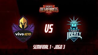 Circuito Desafiante 2019 2ª Etapa  Semifinal 1  Vivo Keyd x Havan Liberty Jogo 3 [upl. by Schulze]