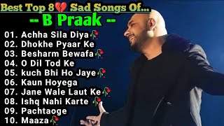 Best of B Praak 2023  B Praak Hits Songs  Latest Bollywood Songs  Indian songs [upl. by Eiser]