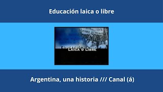 Educación «laica o libre»  Argentina una historia  Canal á [upl. by Stutsman]