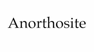 How to Pronounce Anorthosite [upl. by Farrand]