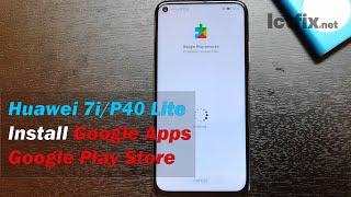 Huawei Nova 7i P40 Lite Install Google App amp Google Play Store [upl. by Lechner582]