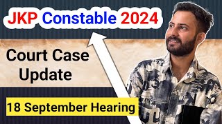 JKP Constable 2024 Court Case Fresh Update ✅ 18 September Hearing 🤔 jkp jkssb [upl. by Nyrmak653]