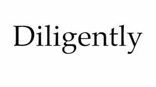 How to Pronounce Diligently [upl. by Urbanus]