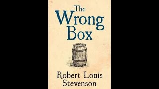 The Wrong Box by Robert Louis Stevenson and Lloyd Osbourne  Audiobook [upl. by Pfaff]