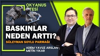 Operasyonlar neden arttı Süleyman Soylu parmağı  OKYANUS ÖTESİ [upl. by Alvan]