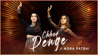 Chhor Denge  Nora Fatehi X Sonali Bhadauria  Dance Collaboration [upl. by Carl809]