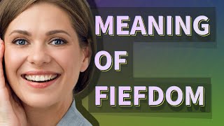 Fiefdom  meaning of Fiefdom [upl. by Isidoro]