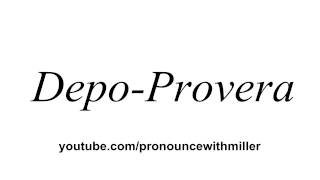 How To Pronounce quotDepo Proveraquot [upl. by Lanti]