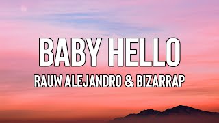 Rauw Alejandro amp Bizarrap  BABY HELLO Lyrics  Baby vamo a buscar una excusa para vernos [upl. by Adnyl27]