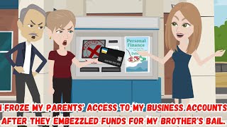 I Froze My Parents Access to My Business Accounts After They Embezzled Funds for My Brothers Bail [upl. by Terrene121]