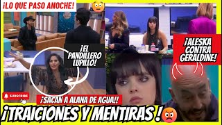 ¡MP ENFURECE CON LUPILLO AGUA CONTRA ALANA Y GERALDINE ESTO PASO ANOCHE LA CASA DE LOS FAMOSOS 4 [upl. by Nnylf445]