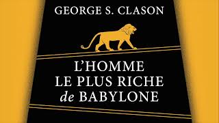 L’homme le plus riche de Babylone George S Clason Livre audio complet [upl. by Derwon286]