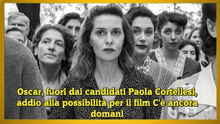 Oscar fuori dai candidati Paola Cortellesi addio alla possibilità per il film Cè ancora domani [upl. by Eldwen525]