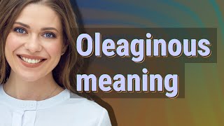 Oleaginous  meaning of Oleaginous [upl. by Theresina]