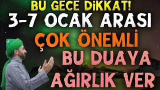 37 Ocak Arası Bu Dua Çok Önemli Öyle bir dua ki 4 gün boyunca devam etBak neler olacak [upl. by Bathulda]