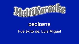 Decídete  Multikaraoke  Fue Éxito de Luis Miguel [upl. by Vivle]