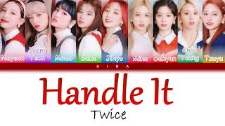 TWICE 트와이스  Handle It  Color Coded Lyrics HangRomEng [upl. by Saticilef942]