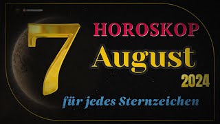 Horoskop für den 7 August 2024 für alle Tierkreiszeichen [upl. by Shamma]