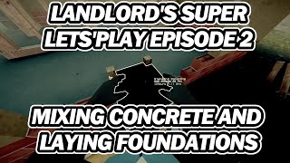 Landlords Super NEW UPDATE  Lets Play Episode 2  Mixing Concrete and Laying Foundations [upl. by Affer]