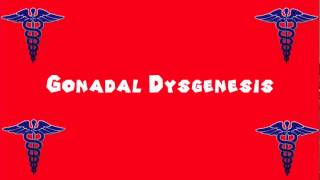 Pronounce Medical Words ― Gonadal Dysgenesis [upl. by Melburn816]