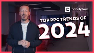 Top PPC Trends of 2024 [upl. by Hagep774]