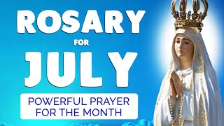 🙏 ROSARY for JULY 2023 🙏 Powerful Rosary Prayer for the MONTH [upl. by Wistrup]