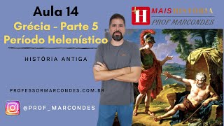 História Geral  Aula 14  Grécia Parte 5  Período Helenístico [upl. by Selin]