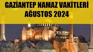 Gaziantep Namaz Vakitleri  AĞUSTOS 2024 [upl. by Norene]