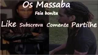 Os Massaba Feia bonita [upl. by Samul628]