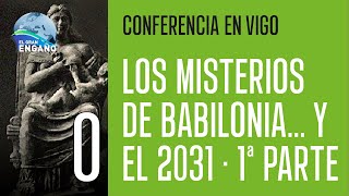 00  Los misterios de Babilonia y el 2031 1ª Parte  Vigo [upl. by Zsa]