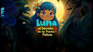 Luna y el Secreto de las Plantas Felices [upl. by Ahtibat]