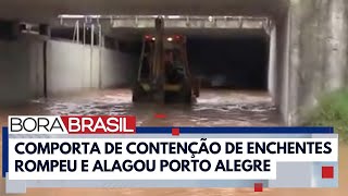 Comporta do Guaíba se rompe e inunda bairros em Porto Alegre  Bora Brasil [upl. by Airbmac]