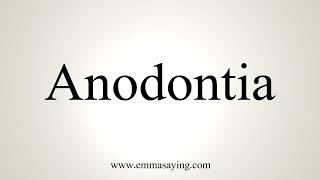 How To Pronounce Anodontia [upl. by Edlihtam712]