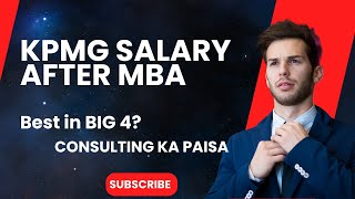 KPMG Consulting Salary Reality After MBA Best Salary in Big4 Roles selection process and more [upl. by Farra]