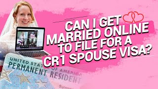 Can I get married online to file for a CR1 spouse visa [upl. by Hearn]