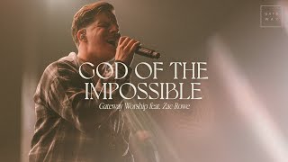 God Of The Impossible  feat Zac Rowe  Gateway Worship [upl. by Areemas]