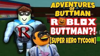 Adventures of Buttman 18 ROBLOX BUTTMAN Super Hero Tycoon [upl. by Faulkner]