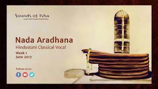 Nada Aradhana  Hindustani Classical Vocal June 2017  Meditative Music  Sound [upl. by Gnuhp275]