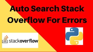 Auto Search StackOverflow for Errors in Code using Python [upl. by Krystle707]