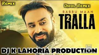 Tralla 2 Dhol Remix Babbu Maan Ft Dj G Lahoria Production Punjabi New Dj Mix Song 2024 [upl. by Einnil613]